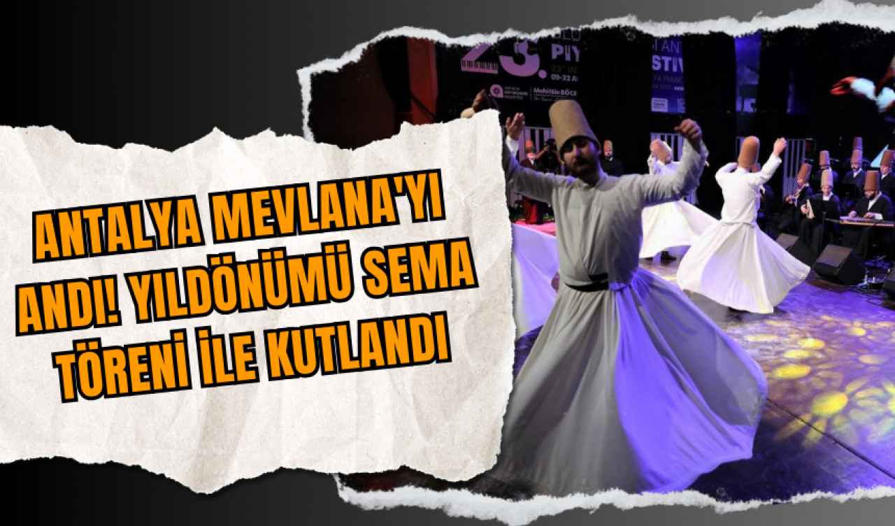 Antalya Mevlana'yı Andı! Yıldönümü Sema Töreni ile Kutlandı