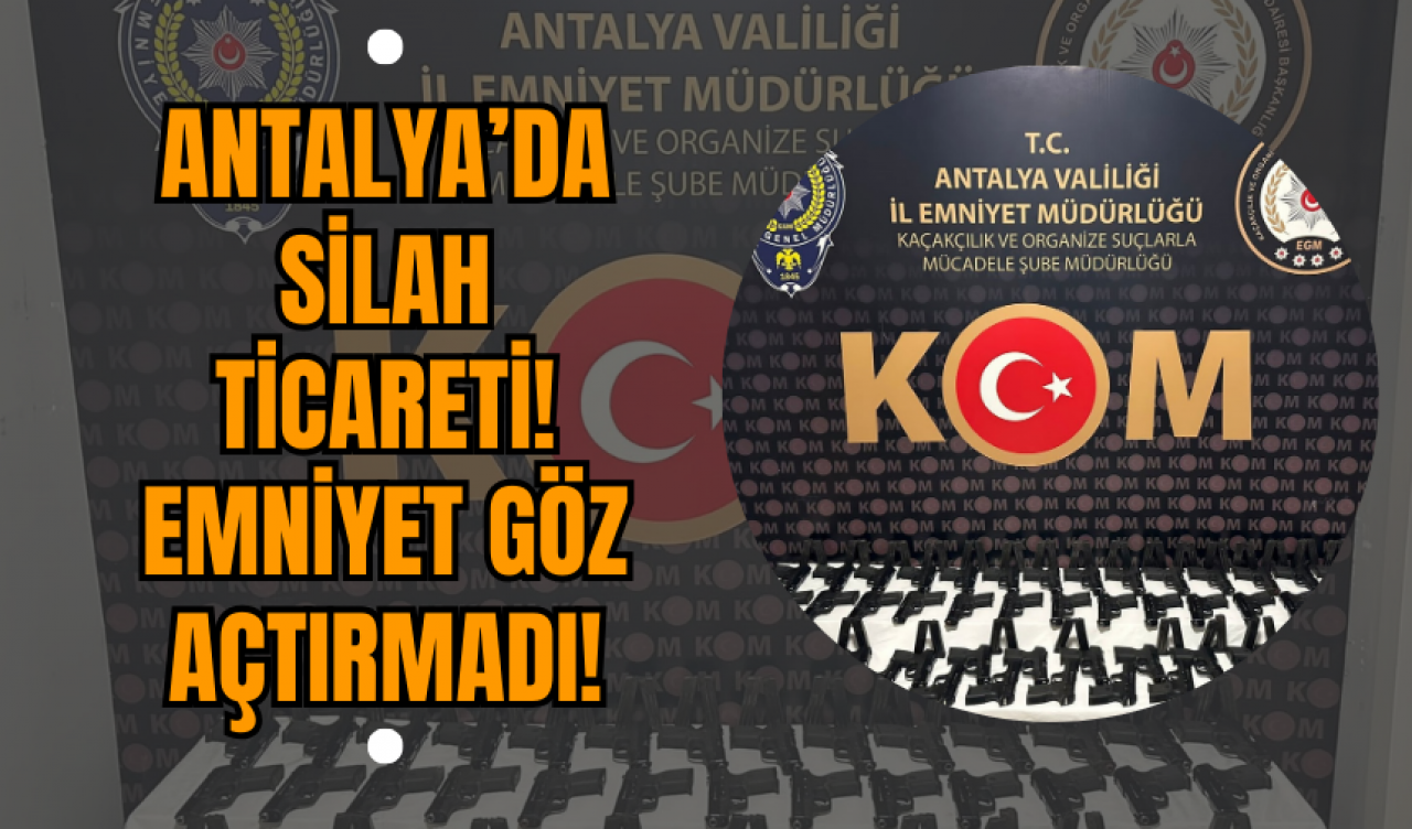 Antalya’da Silah Ticareti! Emniyet Göz Açtırmadı!