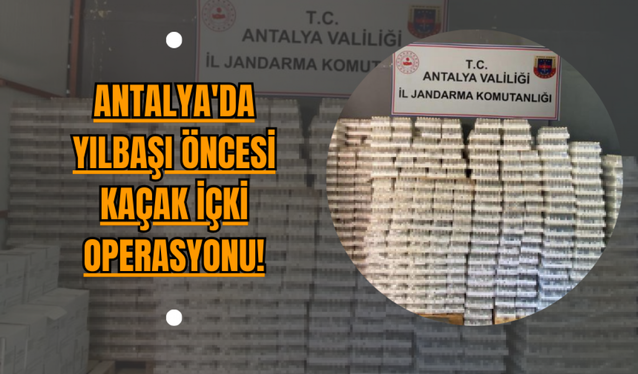 Antalya'da Yılbaşı Öncesi Kaçak İçki Operasyonu!