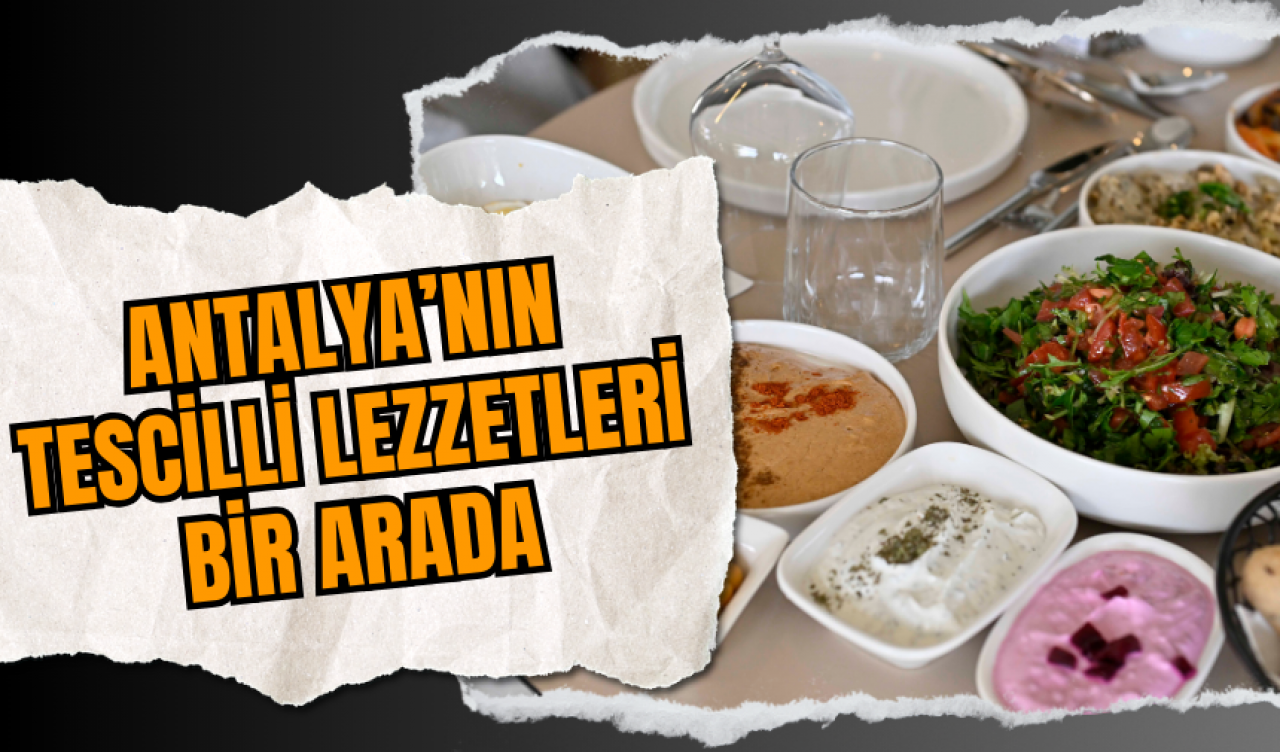 Antalya’nın Tescilli Lezzetleri Bir Arada