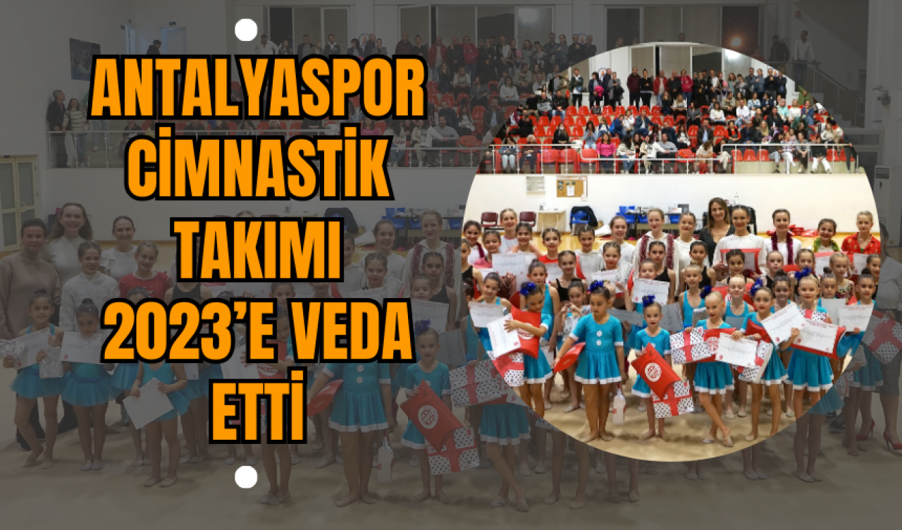 Antalyaspor Cimnastik Takımı 2023’e Veda Etti