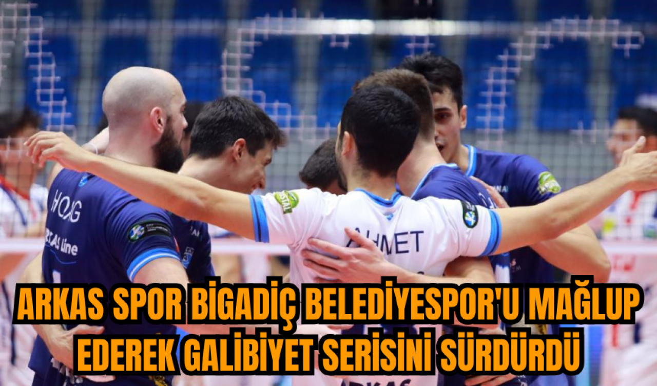 Arkas Spor Bigadiç Belediyespor'u mağlup ederek galibiyet serisini sürdürdü