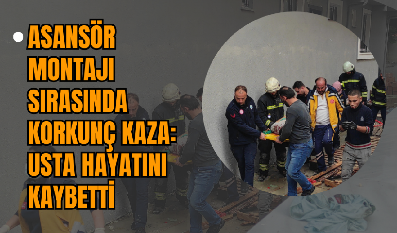 Asansör Montajı Sırasında Korkunç Kaza: Usta Hayatını Kaybetti