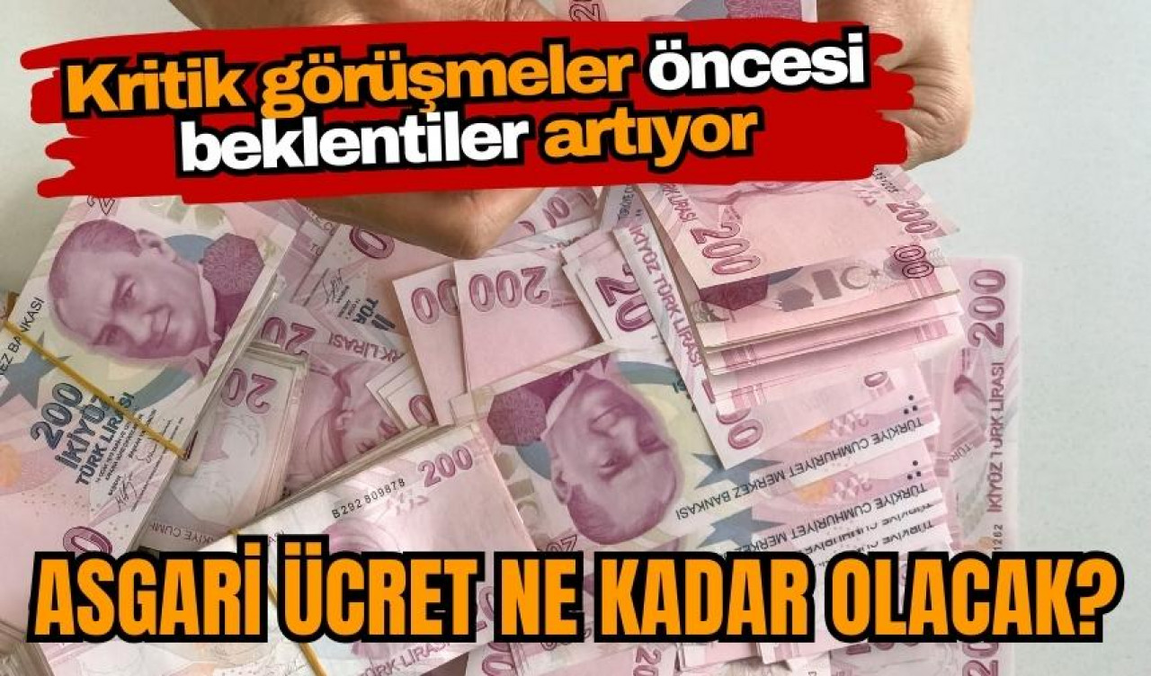 Asgari ücret ne kadar olacak? Kritik görüşmeler öncesi beklentiler artıyor