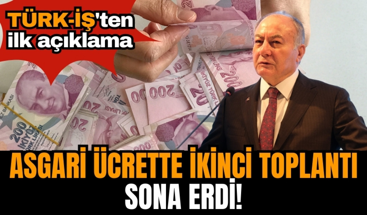 Asgari ücrette ikinci toplantı sona erdi! TÜRK-İŞ ilk açıklamayı yaptı