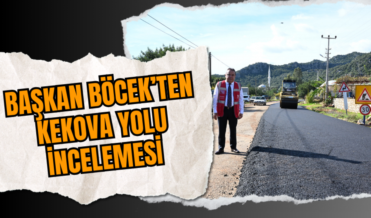 Başkan Böcek’ten Kekova Yolu İncelemesi