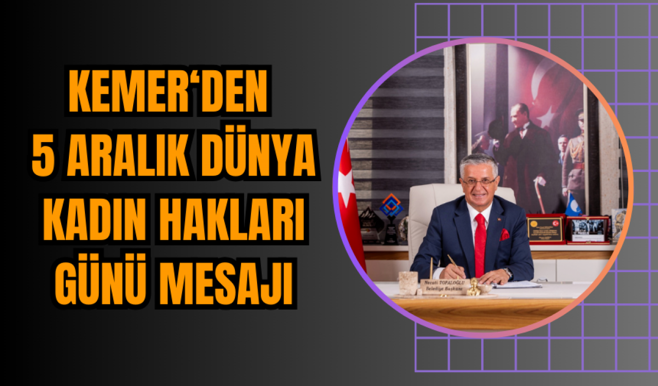 Başkan Topaloğlu’nun 5 Aralık Dünya Kadın Hakları Günü Mesajı