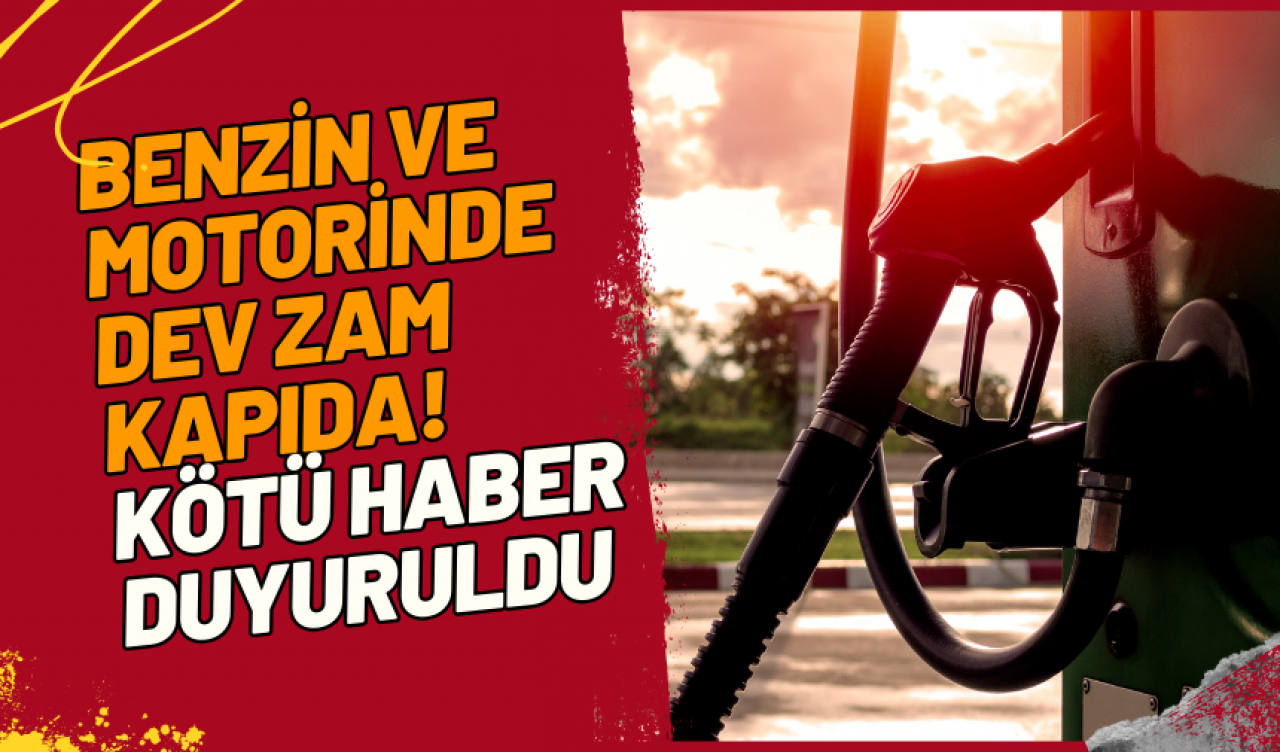 Benzin ve motorinde dev zam kapıda! Kötü haber duyuruldu