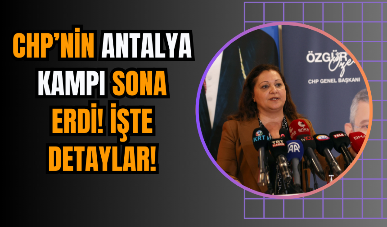 CHP’nin Antalya Kampı Sona Erdi! İşte Detaylar!