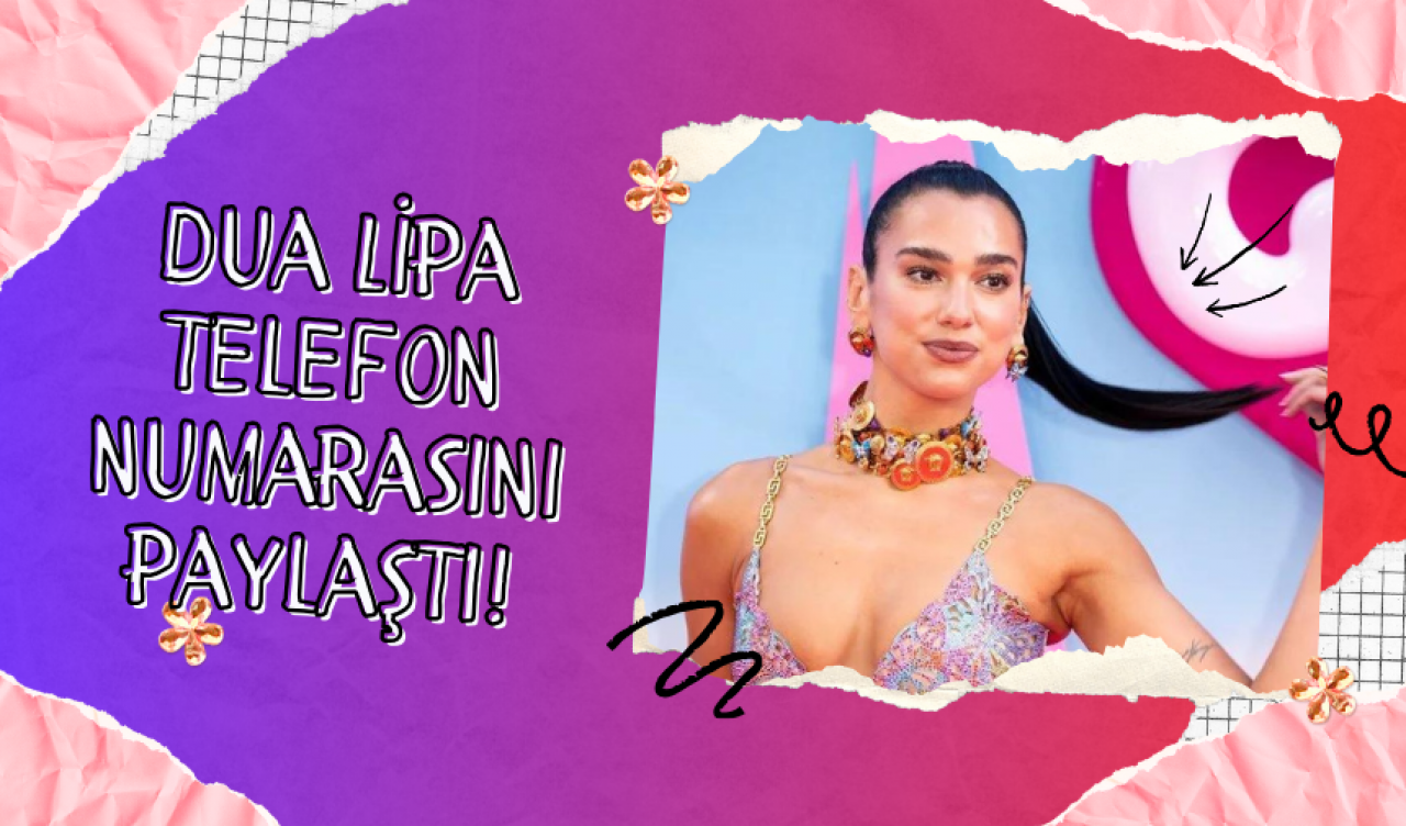 Dua Lipa telefon numarasını paylaştı!