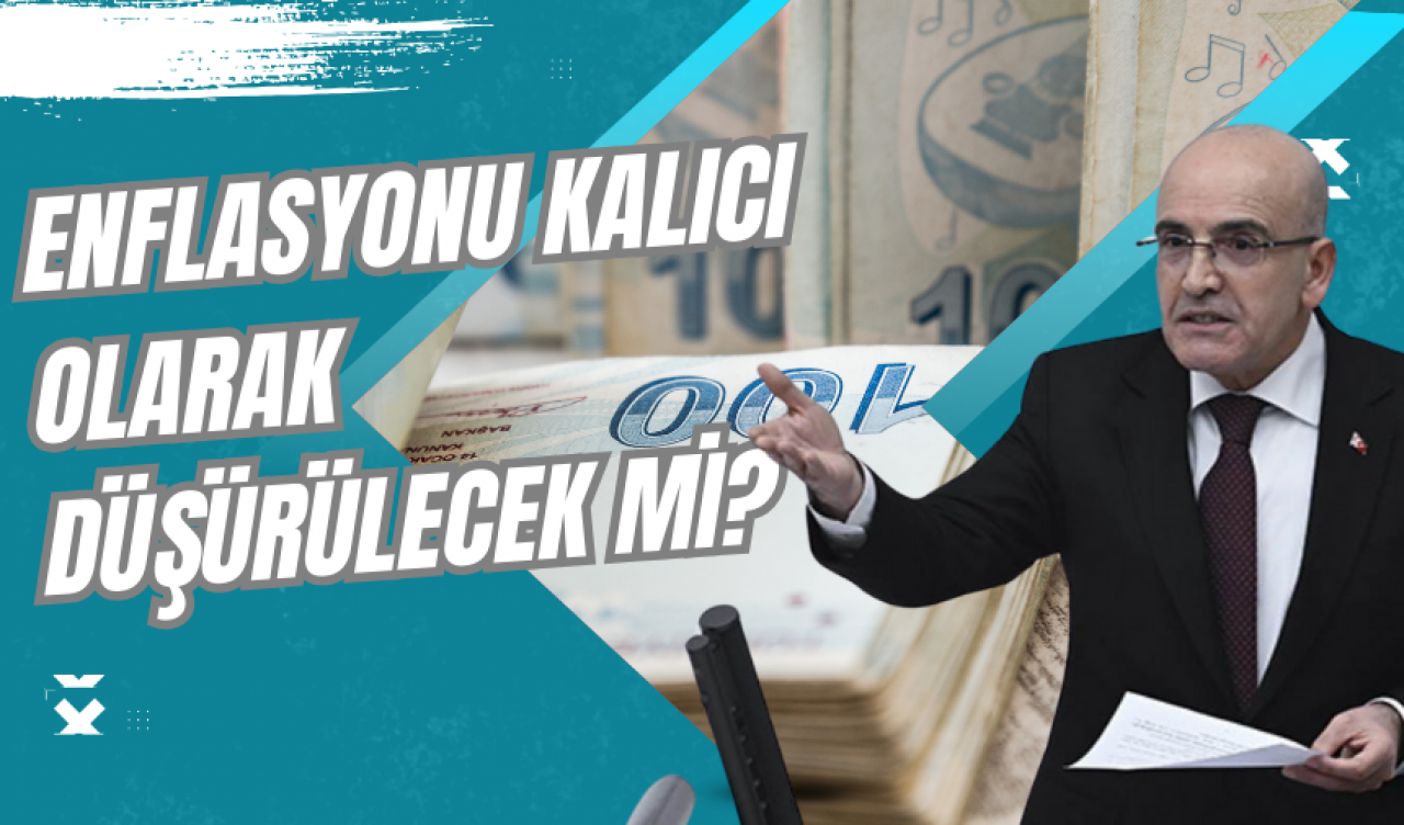 Enflasyonu Kalıcı Olarak Düşürülecek Mi?