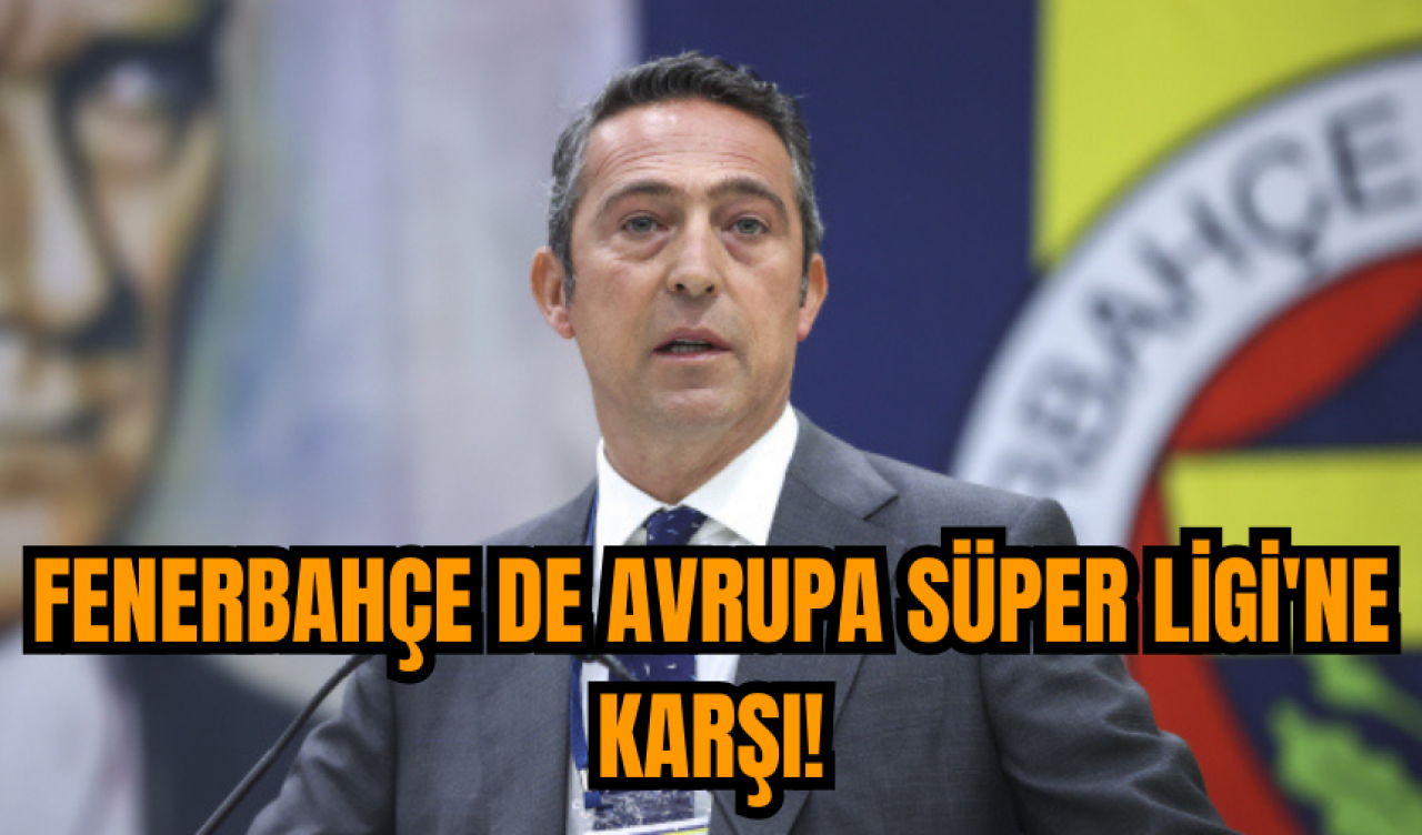 Fenerbahçe de Avrupa Süper Ligi'ne karşı!