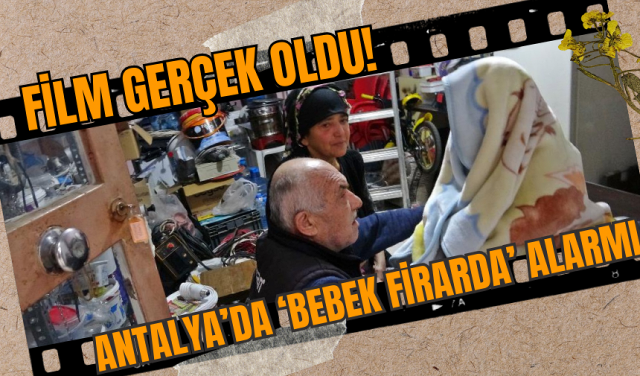 Film Gerçek Oldu! Antalya’da ‘Bebek Firarda’ Alarmı