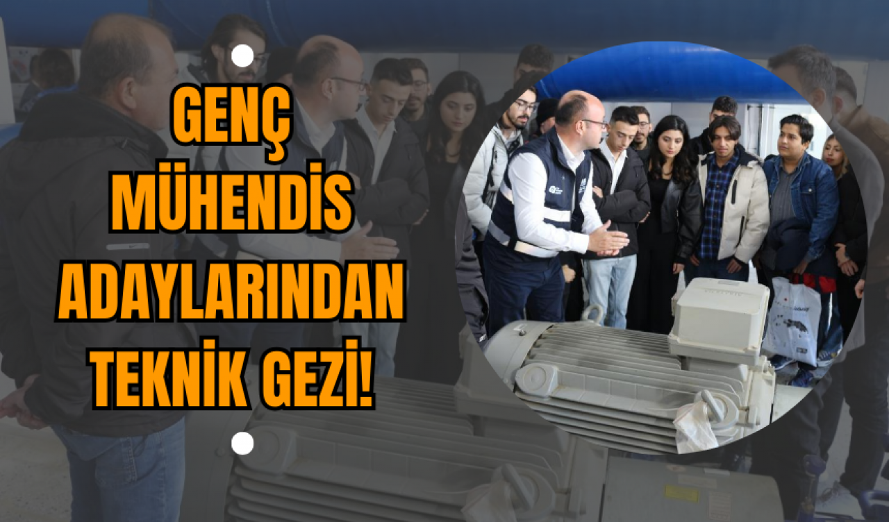 Genç Mühendis Adaylarından Teknik Gezi!