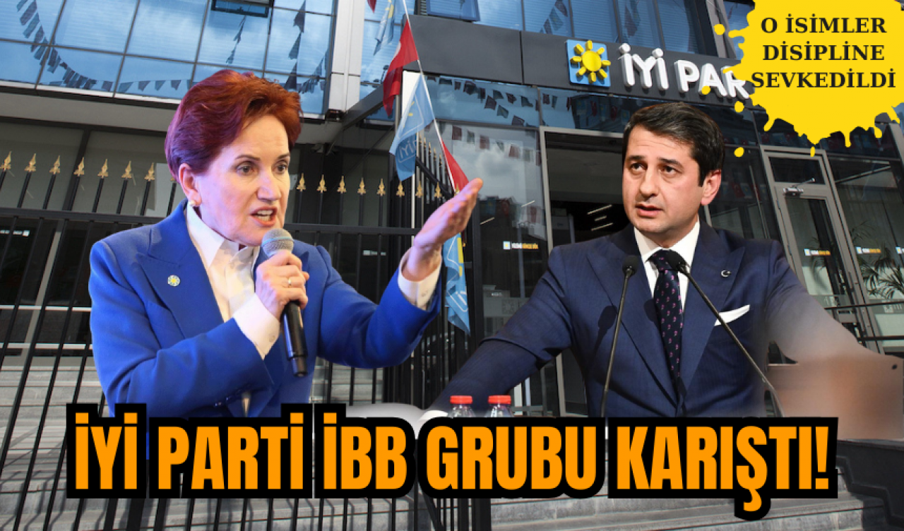 İYİ Parti İBB Grubu Karıştı!