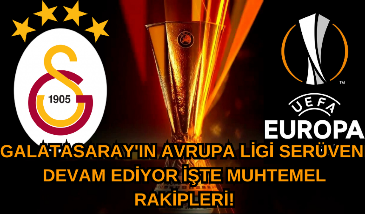 Galatasaray'ın Avrupa Ligi Serüveni Devam Ediyor: İşte Muhtemel Rakipleri!