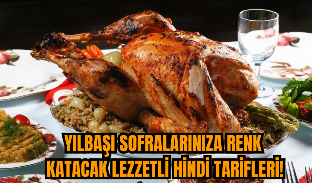 Yılbaşı Sofralarınıza Renk Katacak Lezzetli Hindi Tarifleri!