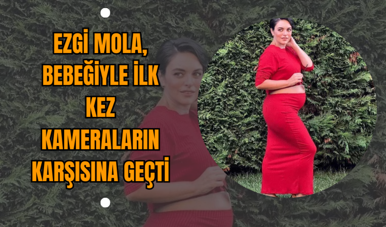 Ezgi Mola Bebeğiyle İlk Kez Kameraların Karşısına Geçti