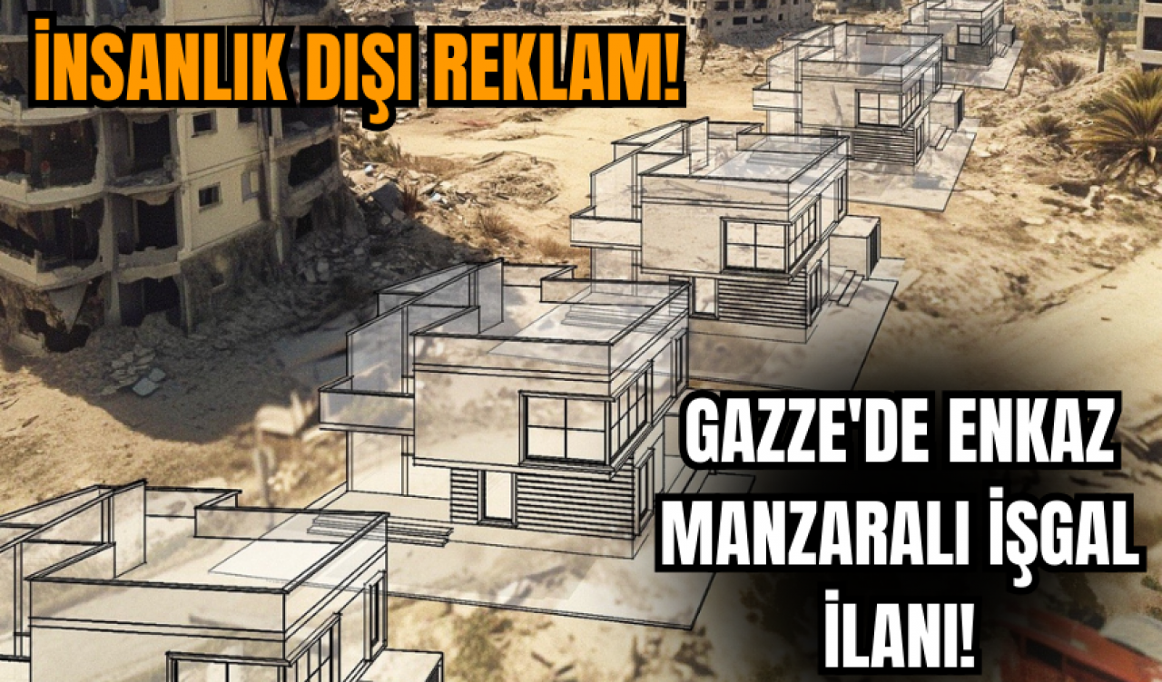 İsrailli inşaat firmasının insanlık dışı reklamı! Gazze'de enkaz manzaralı işgal ilanı!