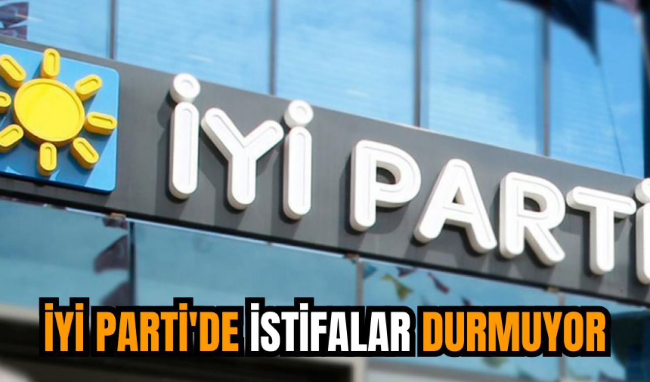 İYİ Parti'de istifalar durmuyor