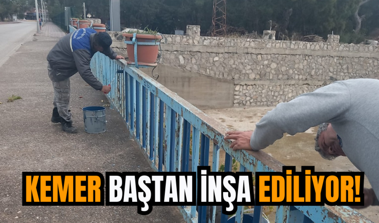 Kemer baştan inşa ediliyor!