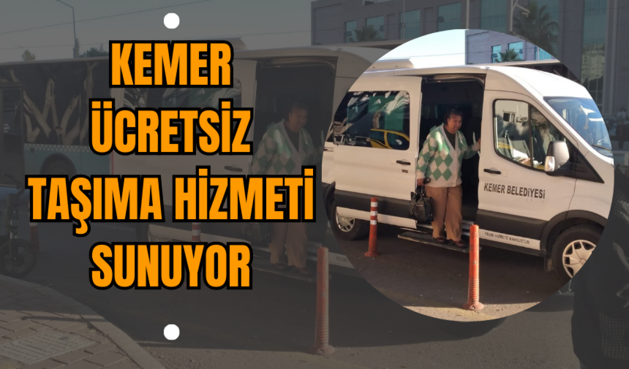 Kemer'den Ücretsiz Taşıma Hizmeti Sunuyor