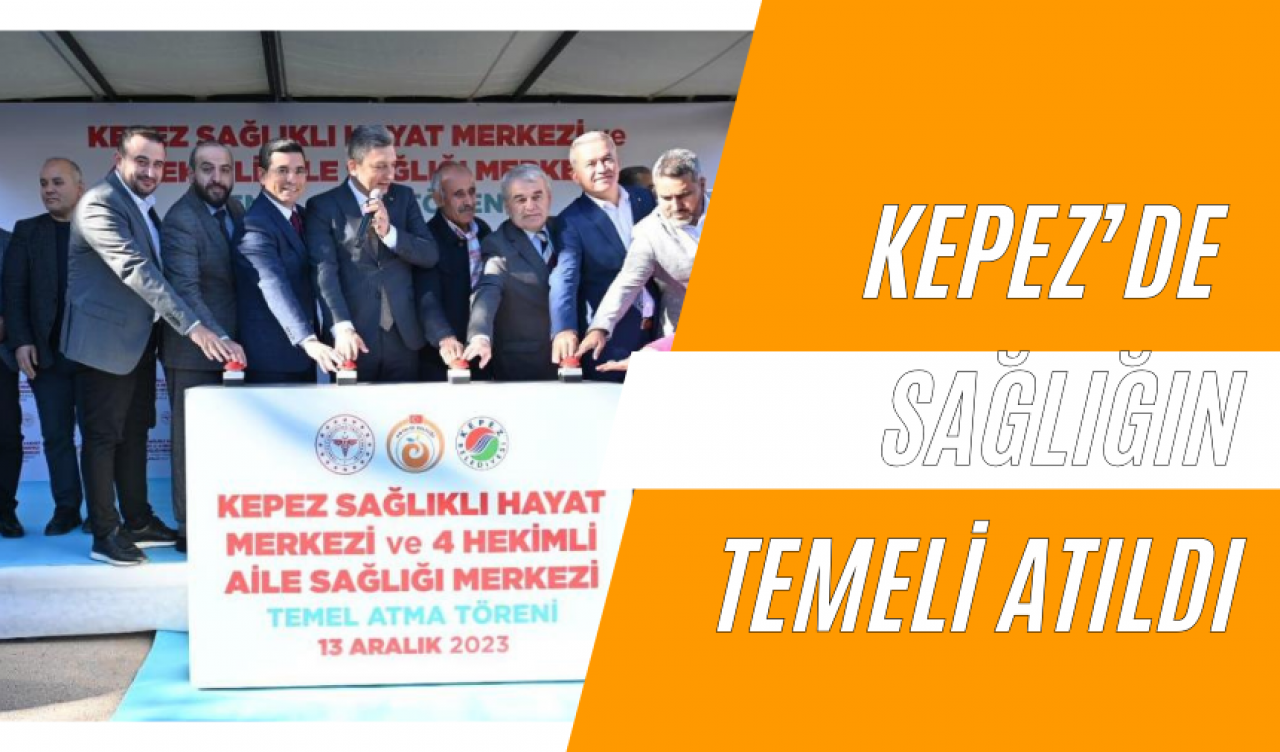 Kepez’de sağlığın temeli atıldı!