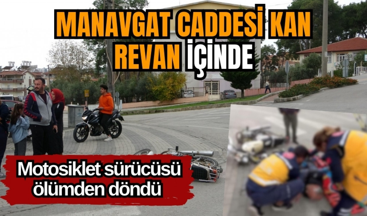 Manavgat caddesi kan revan içinde: Motosiklet sürücüsü ölümden döndü