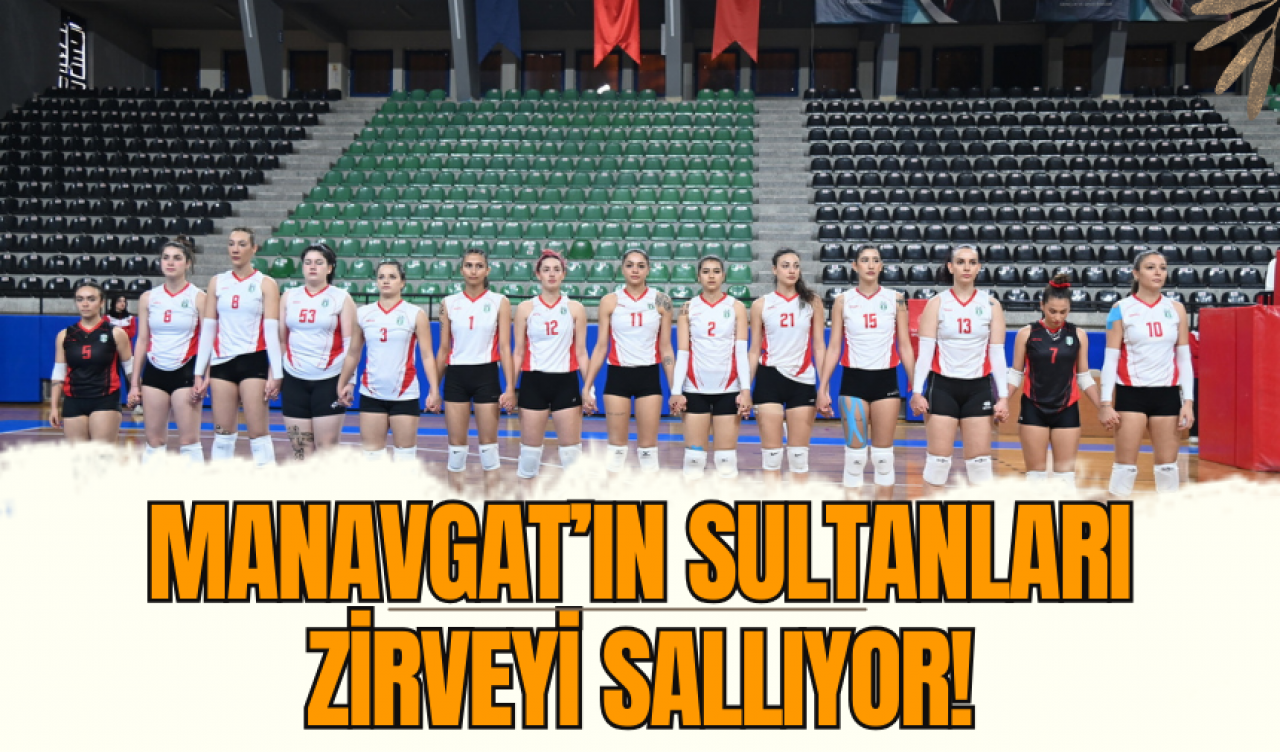 Manavgat’ın Sultanları Zirveyi Sallıyor!