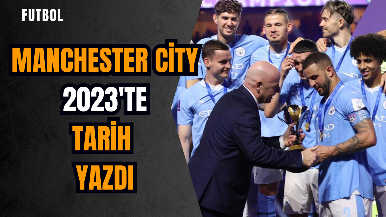 Manchester City 2023'te tarih yazdı