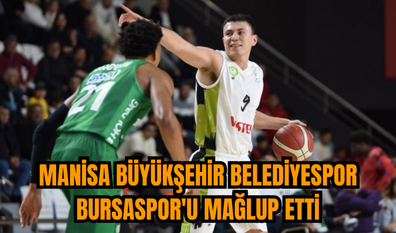 Manisa Büyükşehir Belediyespor Bursaspor'u mağlup etti