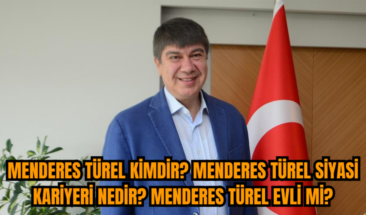 Menderes Türel kimdir? Menderes Türel siyasi kariyeri nedir? Menderes Türel evli mi?