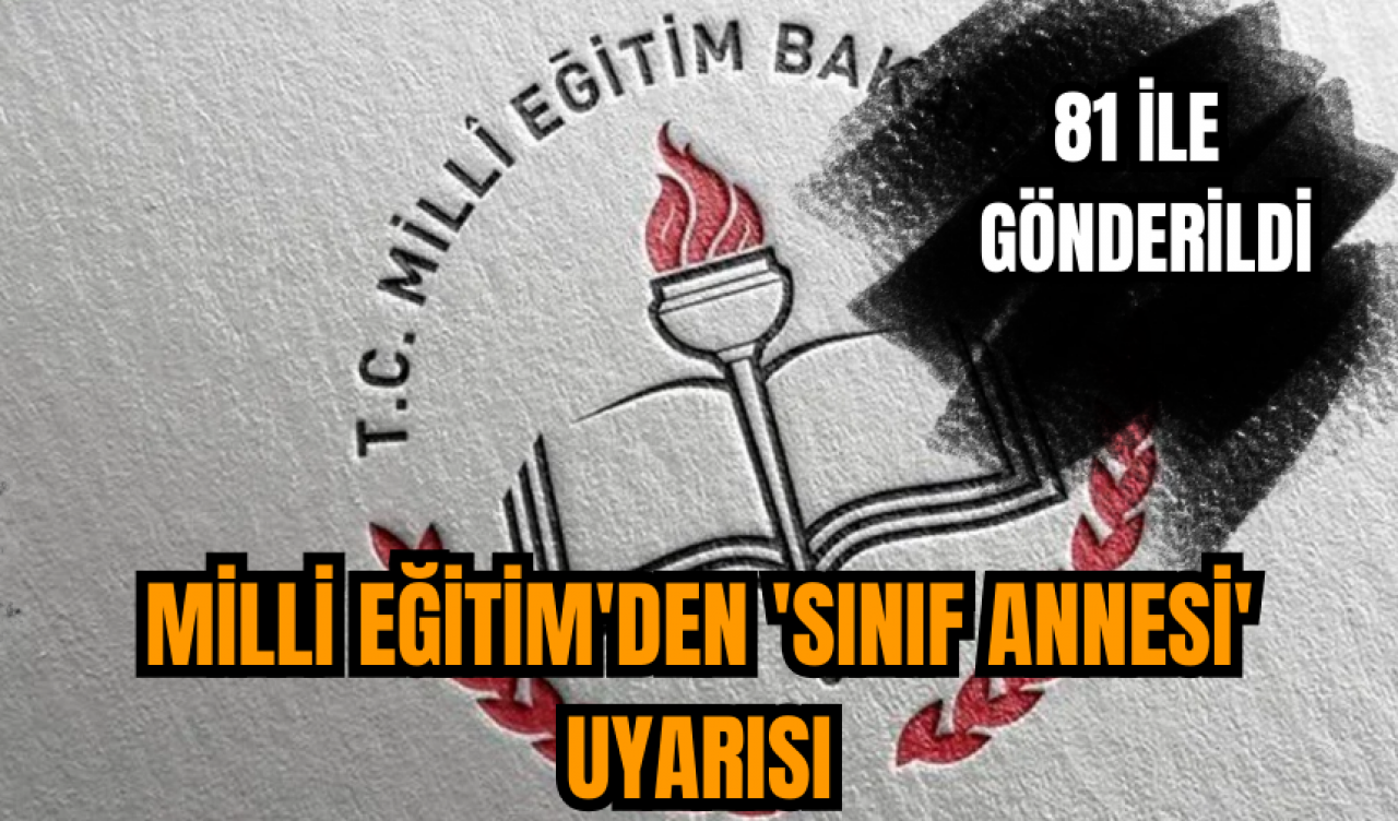 Milli Eğitim'den 'sınıf annesi' uyarısı