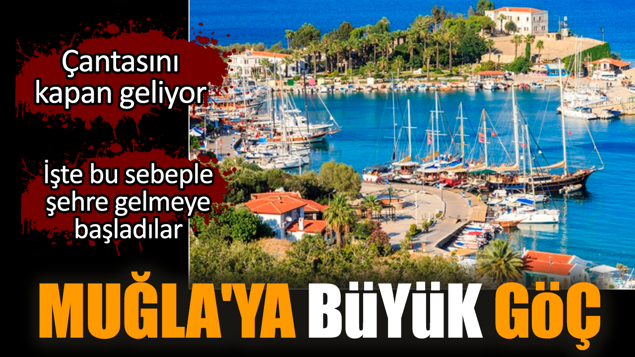 Muğla'ya büyük göç: Çantasını kapan geliyor