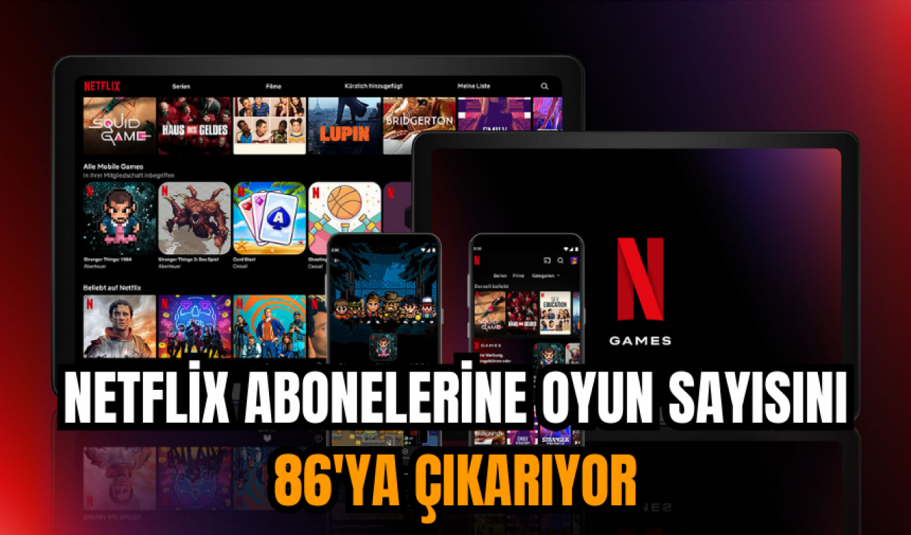 Netflix abonelerine oyun sayısını 86'ya çıkarıyor