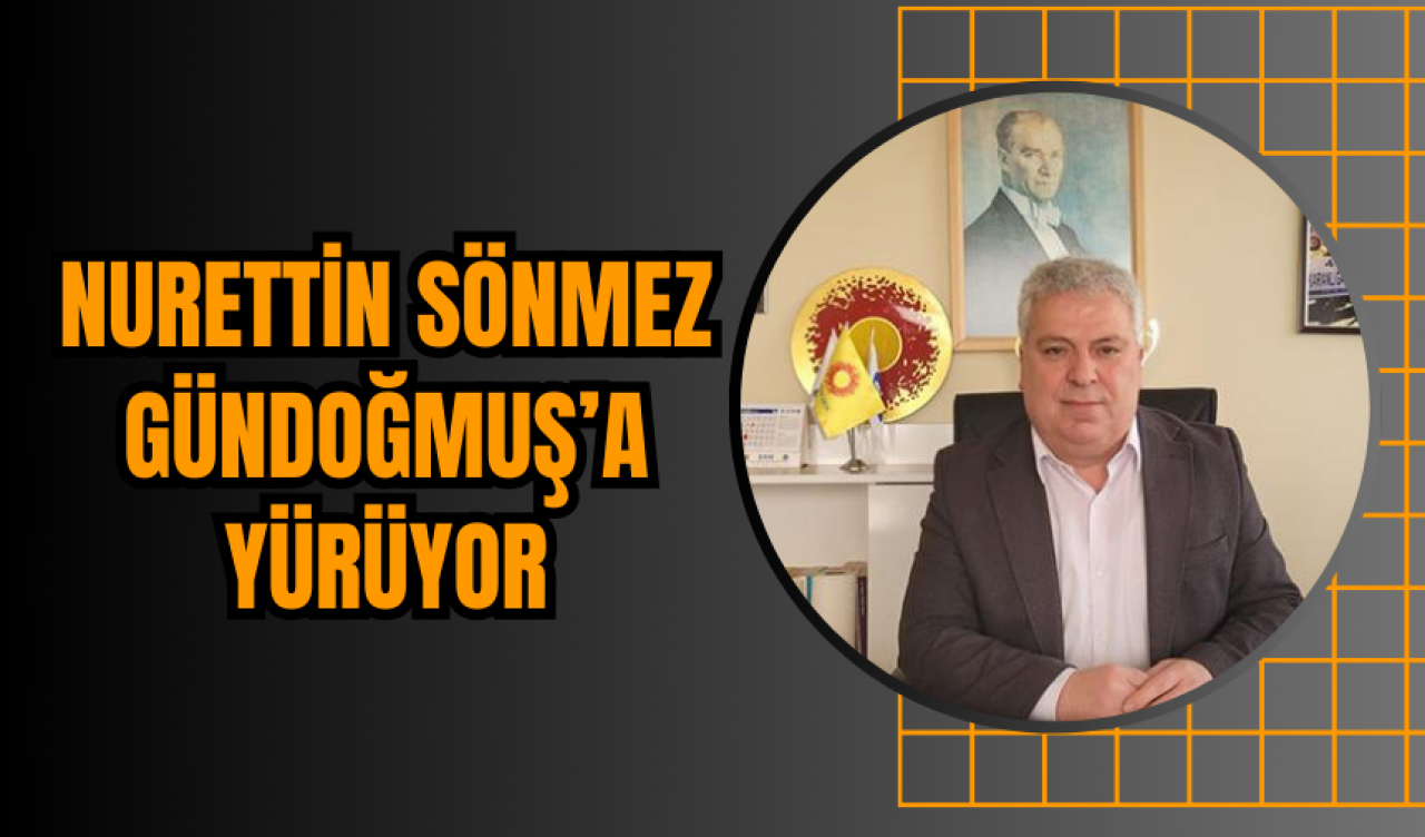 Nurettin Sönmez Gündoğmuş’a yürüyor