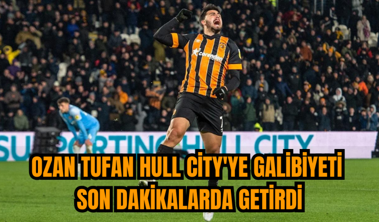 Ozan Tufan Hull City'ye galibiyeti son dakikalarda getirdi