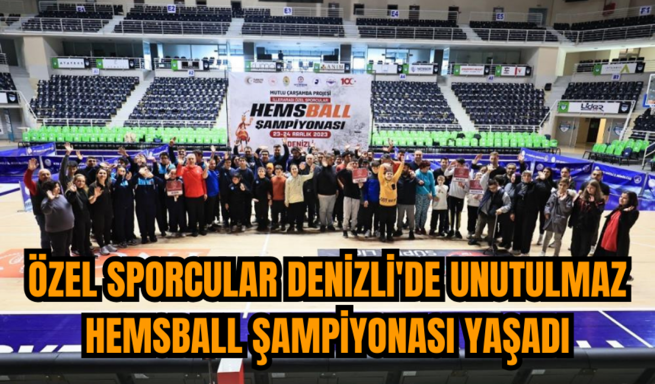 Özel sporcular Denizli'de unutulmaz Hemsball Şampiyonası yaşadı