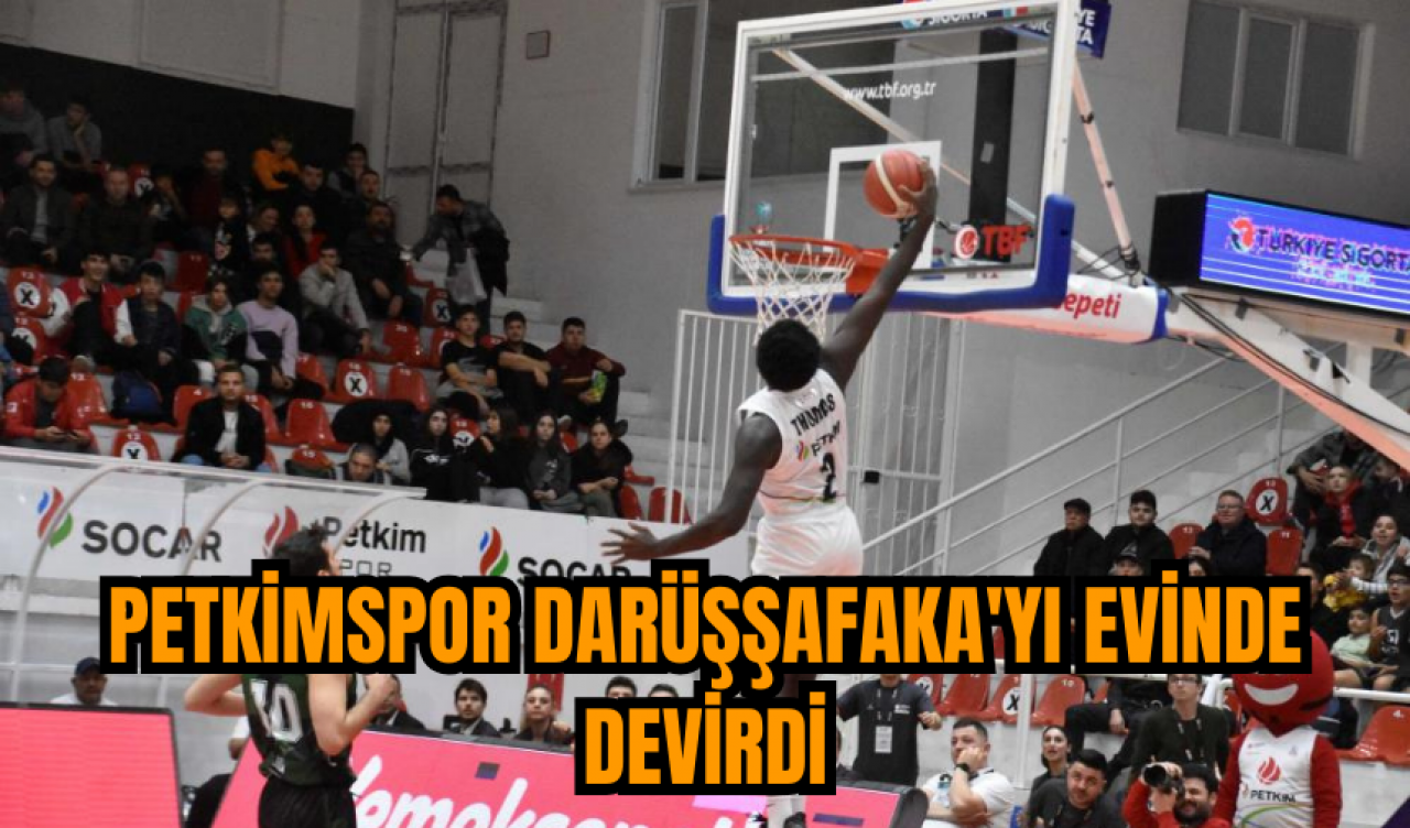 Petkimspor Darüşşafaka'yı evinde devirdi