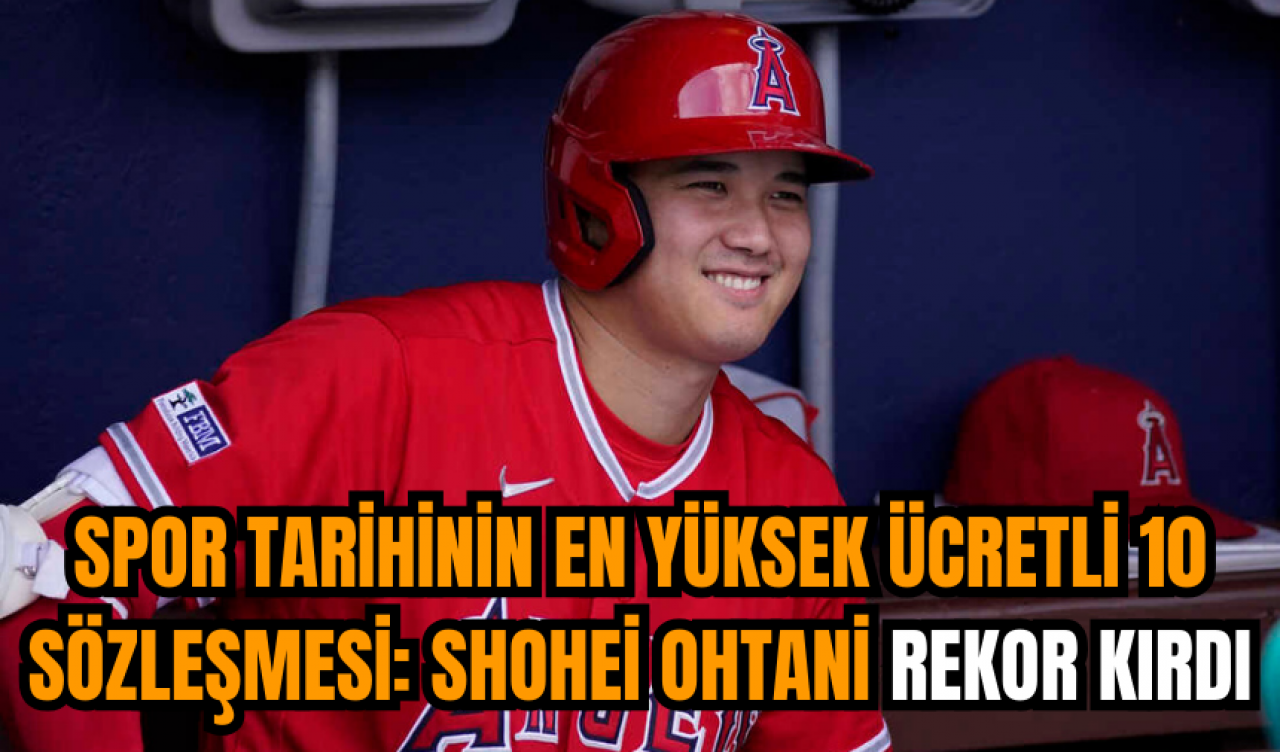 Spor tarihinin en yüksek ücretli 10 sözleşmesi: Shohei Ohtani rekor kırdı