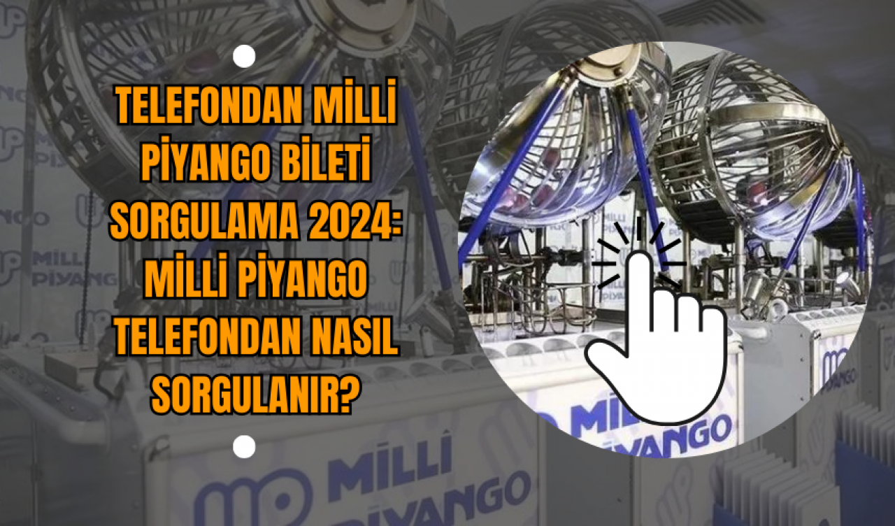 Telefondan Milli Piyango Bileti Sorgulama 2024: Milli Piyango telefondan nasıl sorgulanır?