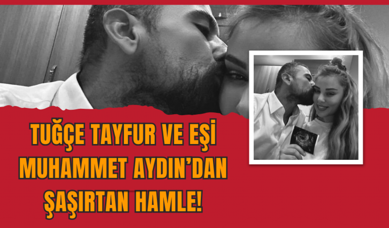 Tuğçe Tayfur ve Eşi Muhammet Aydın’dan Şaşırtan Hamle!