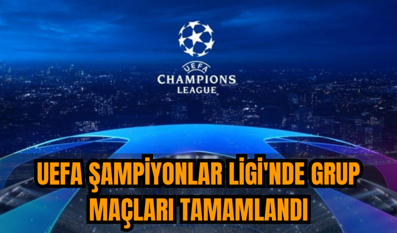 UEFA Şampiyonlar Ligi'nde grup maçları tamamlandı