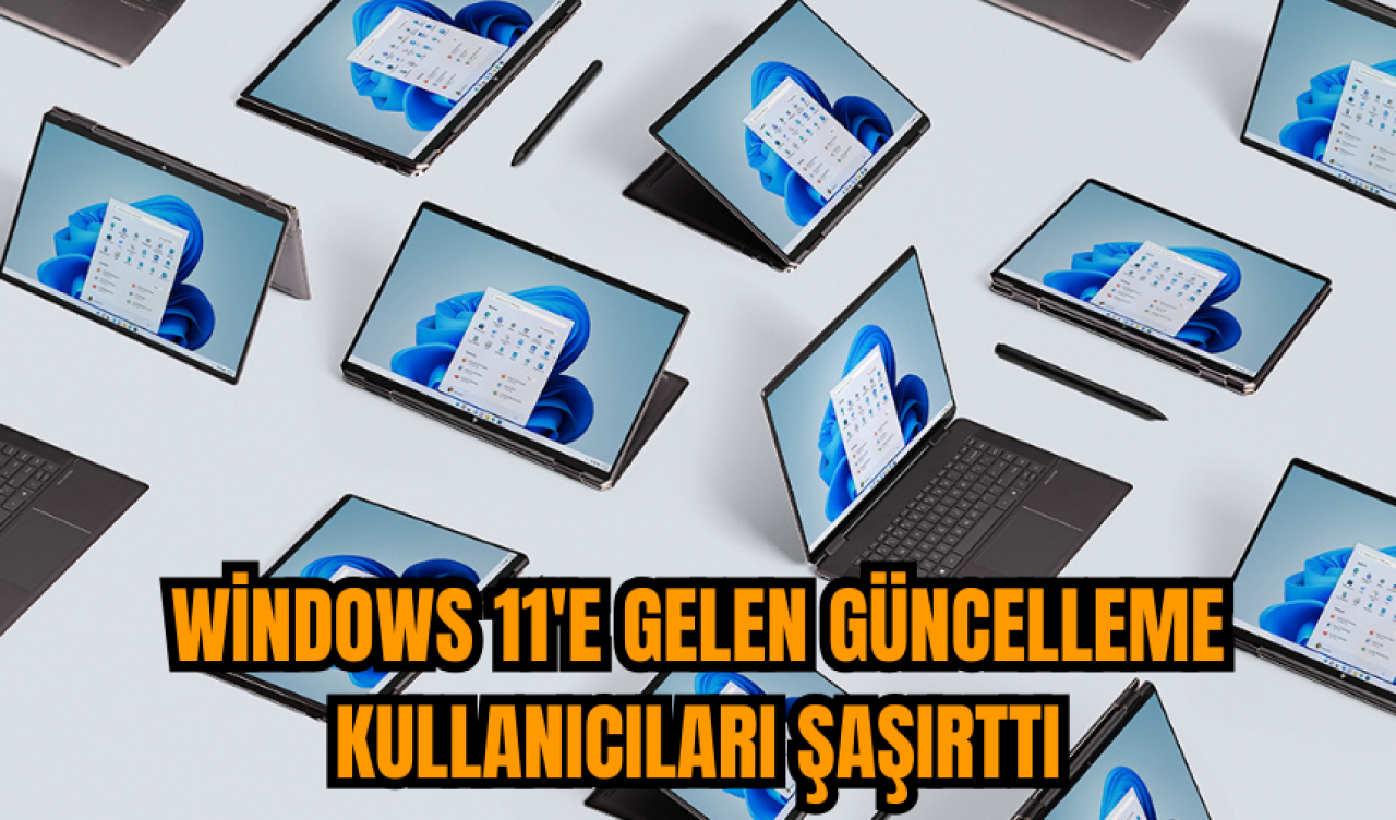 Windows 11'e gelen güncelleme kullanıcıları şaşırttı