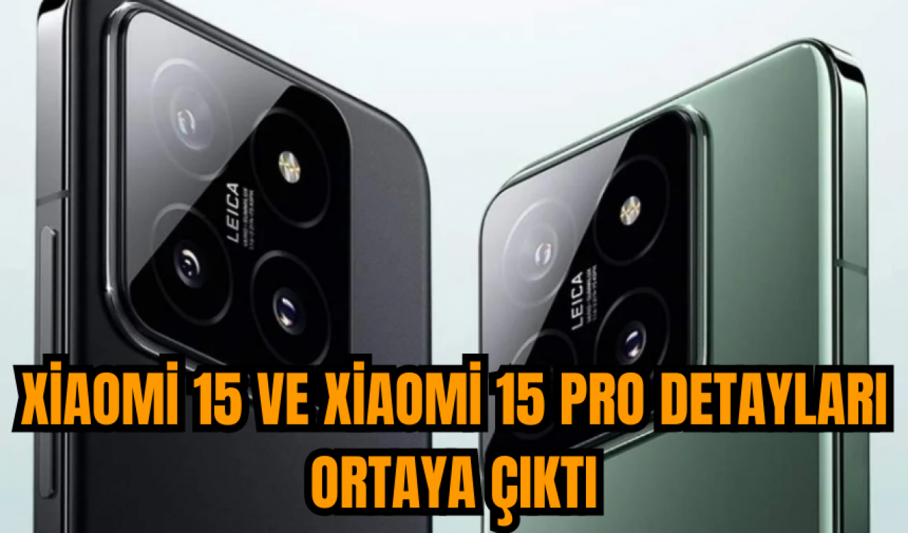 Xiaomi 15 ve Xiaomi 15 Pro detayları ortaya çıktı