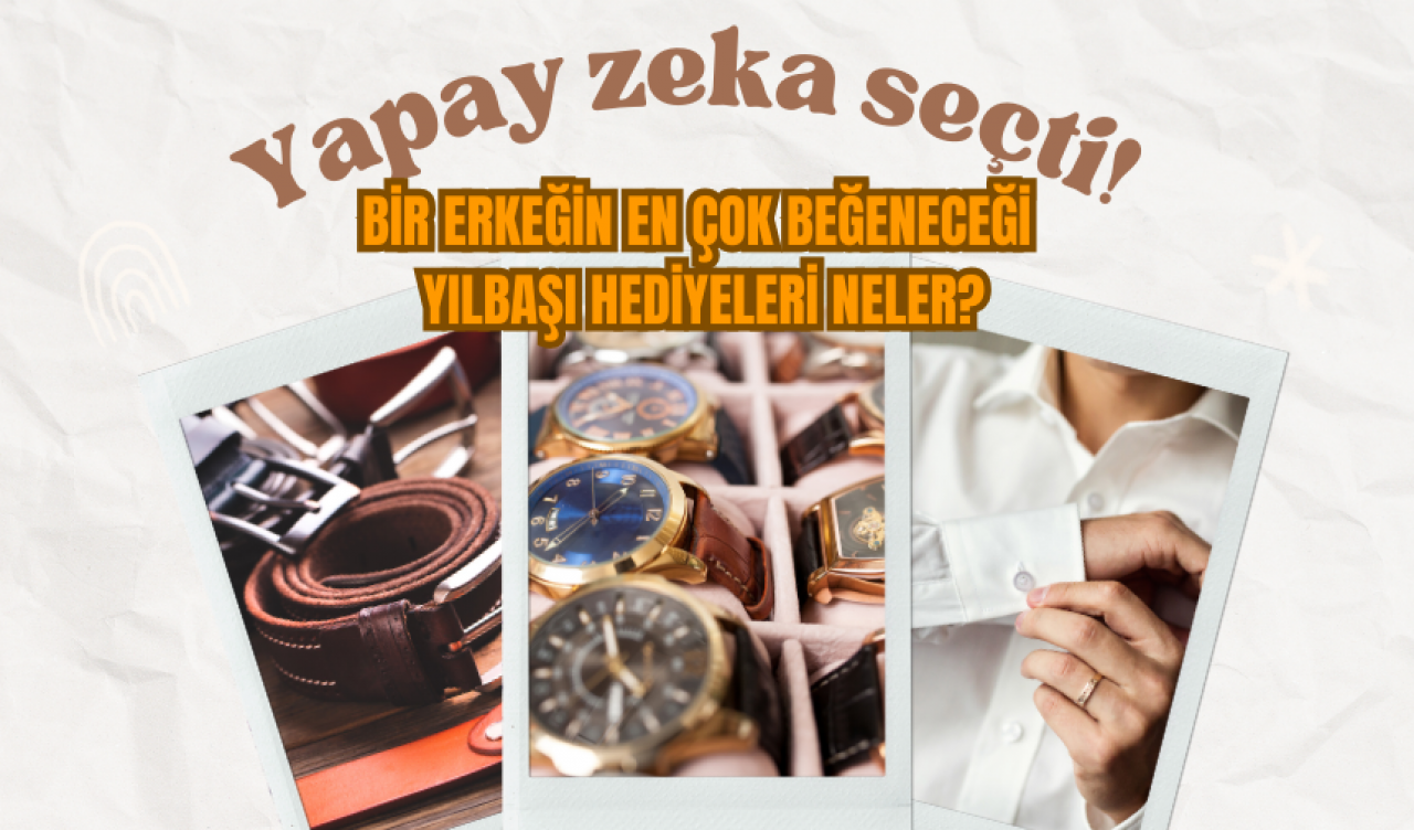 Yapay zeka seçti! Bir erkeğin en çok beğeneceği yılbaşı hediyeleri neler?