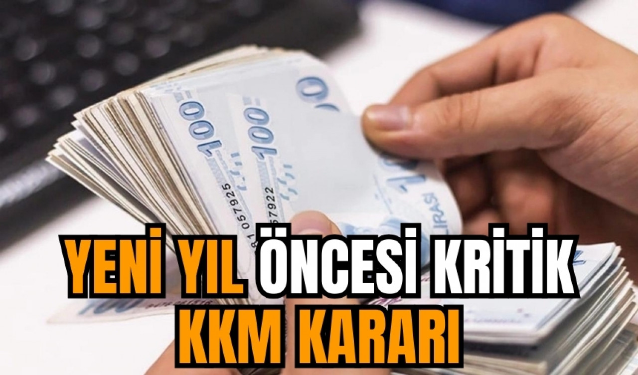 Yeni yıl öncesi KKM kararında gelişme!