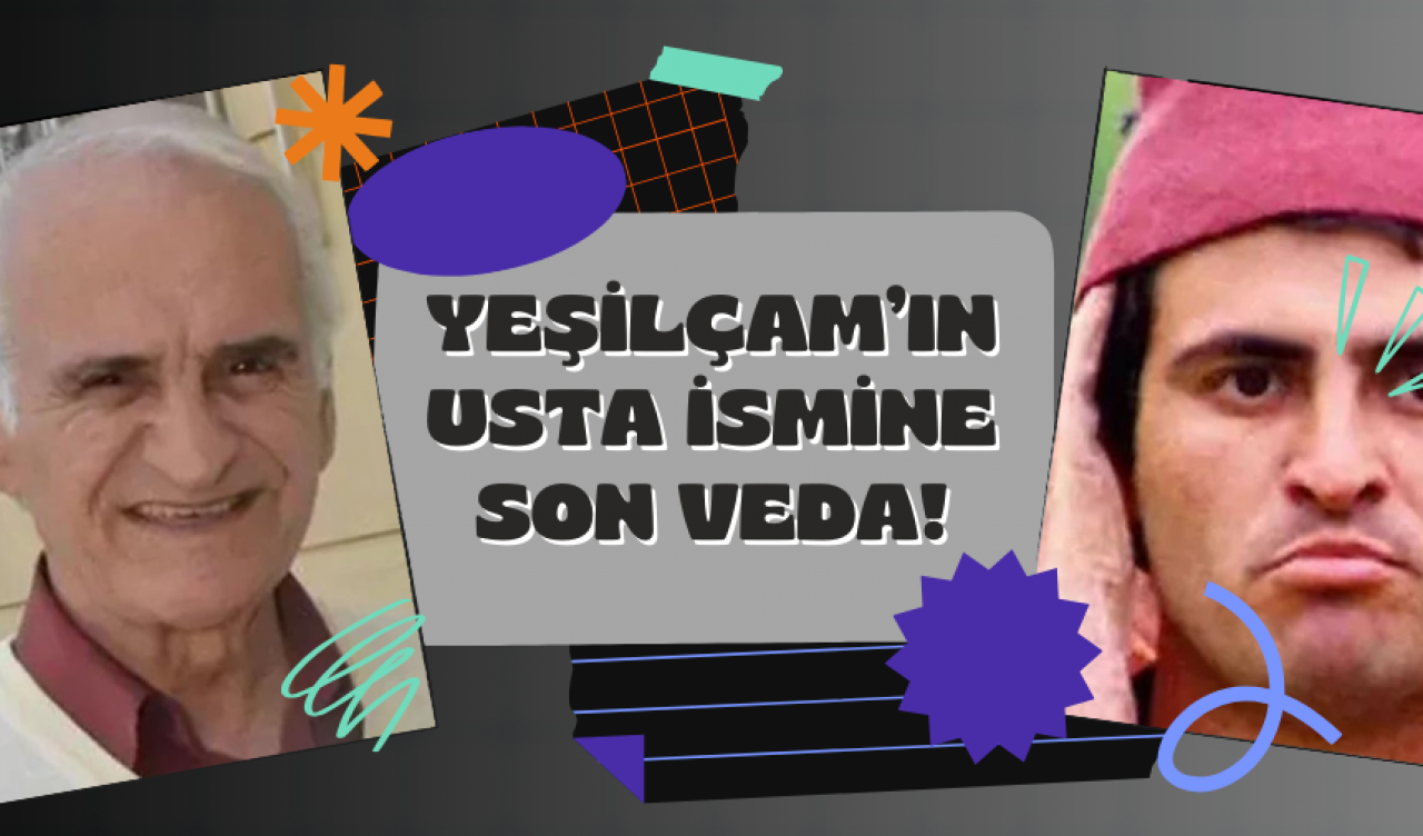 Yeşilçam’ın Usta İsmine Son Veda!