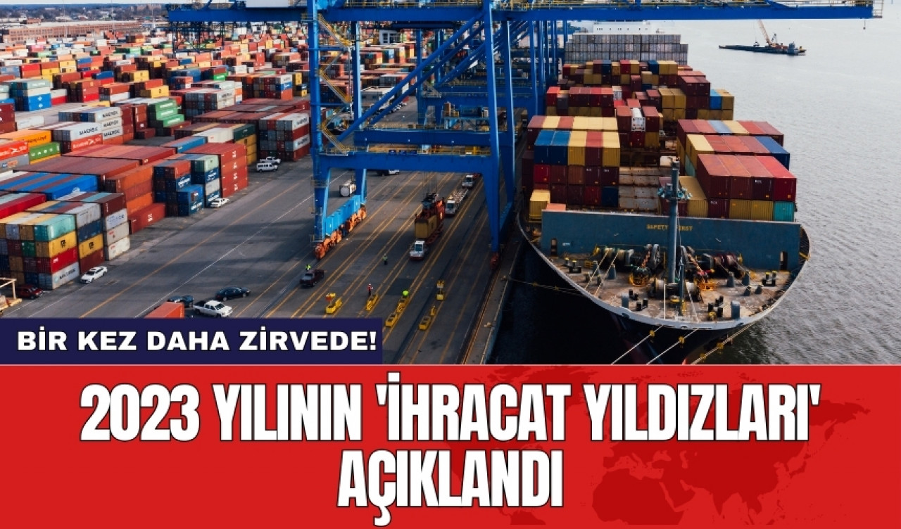 2023 yılının 'İhracat Yıldızları' belli oldu