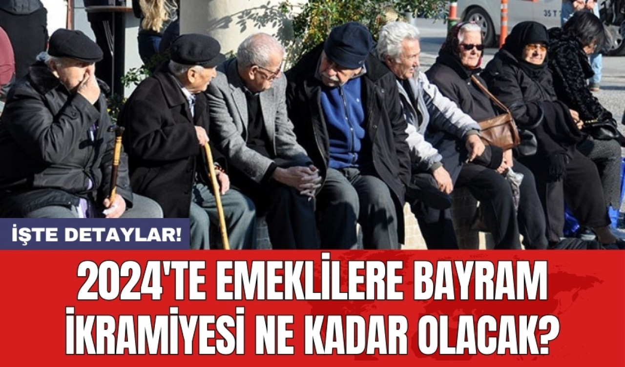 2024'te Emeklilere bayram ikramiyesi ne kadar olacak?